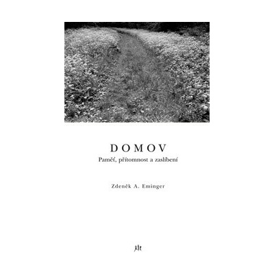 Domov. Paměť, přítomnost a zaslíbení Zdeněk Ambrož Eminger