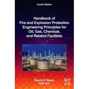 Handbook of Fire and Explosion Protection Engineering Principles for Oil, Gas, Chemical, and Related Facilities | Dennis Nolan (ISBN: 9780128160022)