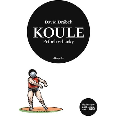 Koule - Příběh vrhačky - David Drábek