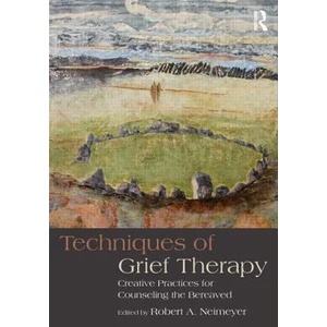 Techniques of Grief Therapy | Robert A Neimeyer (2012)
