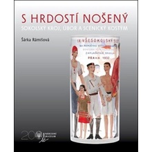 S hrdostí nošený - Sokolský kroj, úbor a scénický kostým - Šárka Rámišová