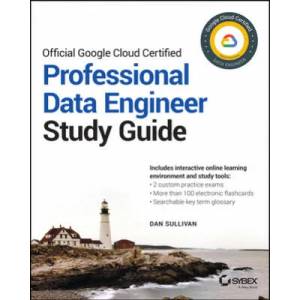 Official Google Cloud Certified Professional Data Engineer Study Guide | Dan Sullivan (ISBN: 9781119618430)