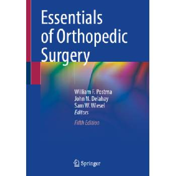 Essentials of Orthopedic Surgery | William F. Postma, John N. Delahay, Sam W. Wiesel