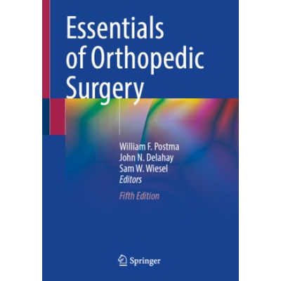 Essentials of Orthopedic Surgery | William F. Postma, John N. Delahay, Sam W. Wiesel