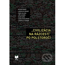 Civilizácia na rázcestí po polstoročí - Peter Dinuš, Ladislav Hohoš, Ivan Laluha a kolektív