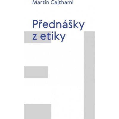 Přednášky z etiky - Martin Cajthaml