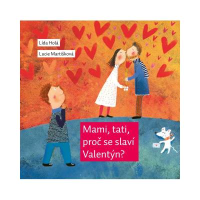 Mami, tati, proč se slaví Valentýn? | Lída Holá, Lucie Martišková