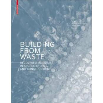 Image 1 of Building from Waste | Dirk E. Hebel, Marta H. Wisniewska, Felix Heisel