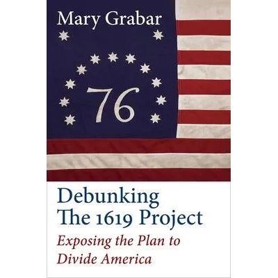 Debunking the 1619 Project | Mary Grabar