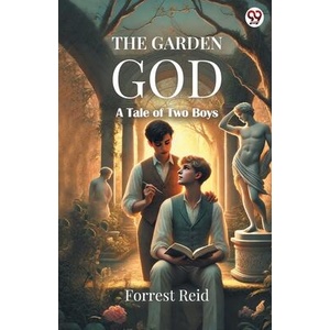 The Garden God A Tale of Two Boys | Forrest Reid (ISBN: 9789370816404)