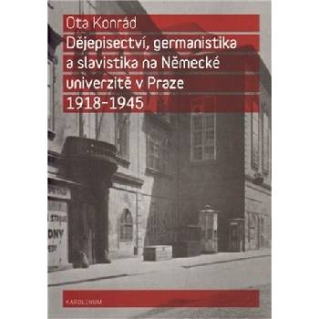 Dějepisectví, germanistika a slavistika na německé univerzitě v Praze 1918 1945