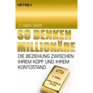 So denken Millionäre | T. Harv Eker (2010)