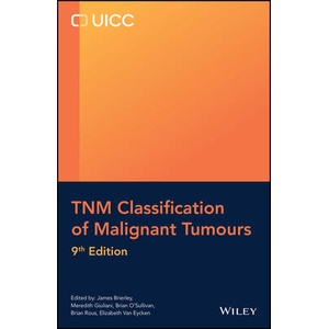 TNM Classification of Malignant Tumours, 9th Editi on (ISBN: 9781394216857)