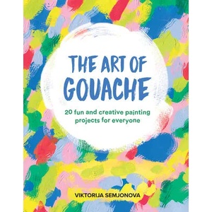 Art of Gouache (ISBN: 9781784884352)