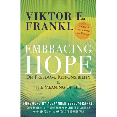 Embracing Hope - Viktor E. Frankl