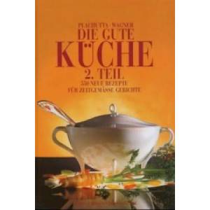 Die gute Küche. 2. Teil | Ewald Plachutta, Christoph Wagner (2002)