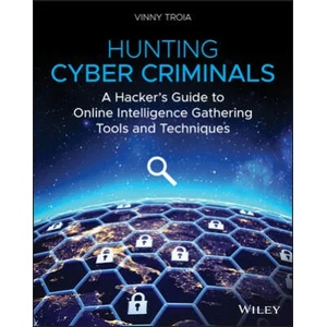 Hunting Cyber Criminals - A Hacker's Guide to Online Intelligence Gathering Tools and Techniques | Vinny Troia (ISBN: 9781119540922)