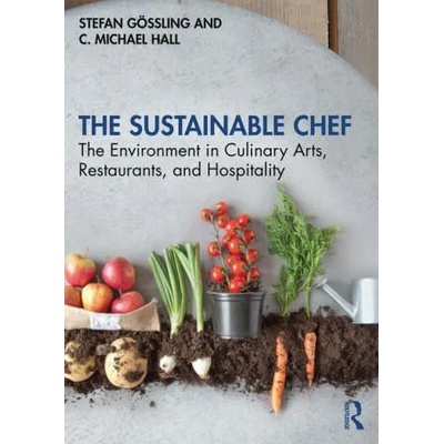 Sustainable Chef | Goessling, Stefan (Lund University, Sweden), Hall, C. Michael (University of Canterbury, New Zealand)
