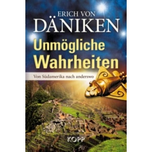 Unmögliche Wahrheiten | Erich von Däniken (ISBN: 9783864450914)
