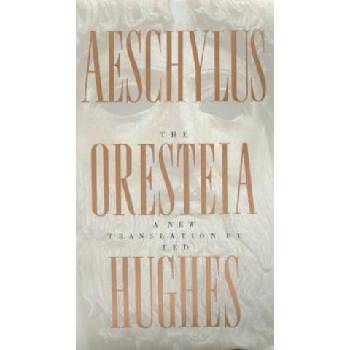 ORESTEIA OF AESCHYLUS | Ted Hughes