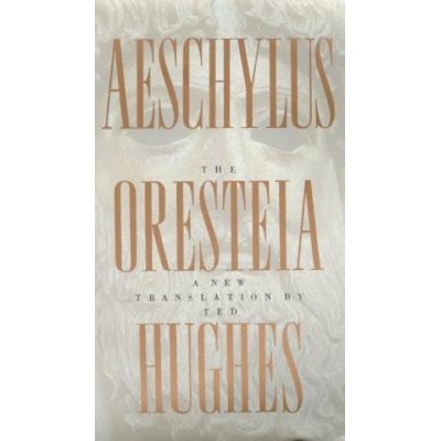 ORESTEIA OF AESCHYLUS | Ted Hughes