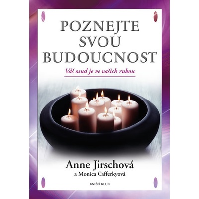 Poznejte svou budoucnost - Anne Jirschová; Monica Cafferkyová