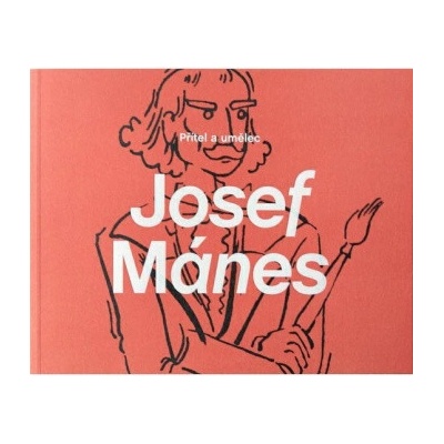 Josef Mánes - Přítel a umělec