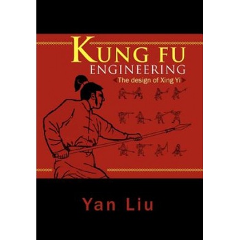 Kung Fu Engineering | Liu, Yan (National Institute of Education, Nanyang Technological University, Singapore Universiteit Leiden Universiteit Leiden Universiteit Leiden Uni