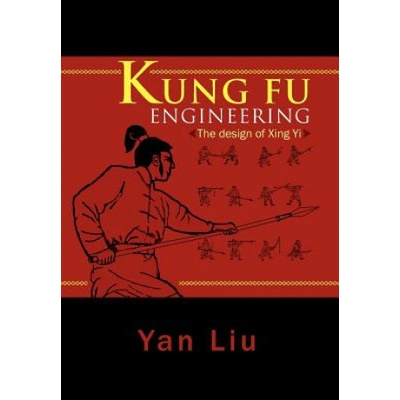 Kung Fu Engineering | Liu, Yan (National Institute of Education, Nanyang Technological University, Singapore Universiteit Leiden Universiteit Leiden Universiteit Leiden Uni