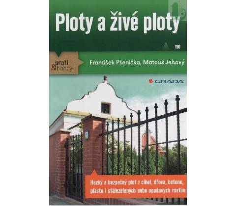 Ploty a živé ploty - František Pšenička, Matouš Jebavý