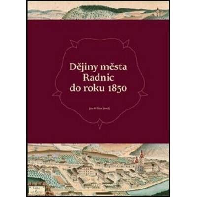 Dějiny města Radnic do roku 1850 - Jan Kilián