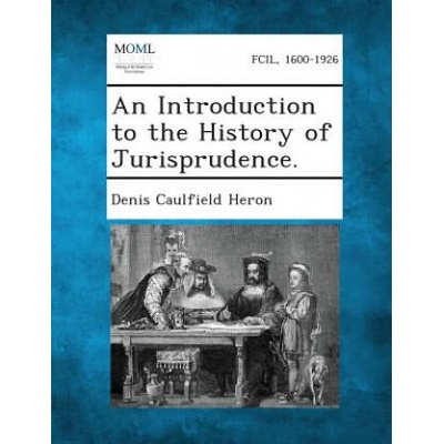 An Introduction to the History of Jurisprudence. | Denis Caulfield Heron