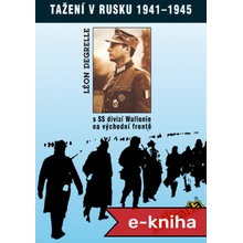 Tažení v Rusku 1941 - 1945: s SS divizí Wallonie na východní frontě - Léon Degrelle