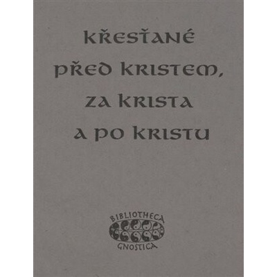 Křesťané před Kristem, za Krista a po Kristu