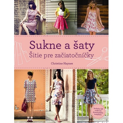 Sukne a šaty. Šitie pre začiatočníčky - Christine Haynes SK