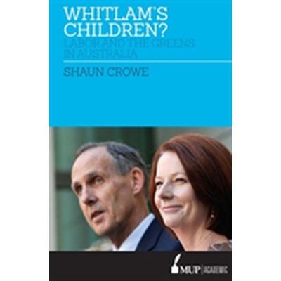 Whitlams Children? - Labor and the Greens in Australia Crowe ShaunPaperback / softback