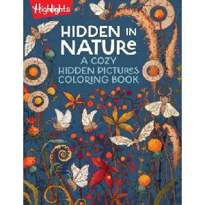 Hidden in Nature: A Cozy Hidden Pictures Coloring Book | HIGHLIGHTS (ISBN: 9781639623358)