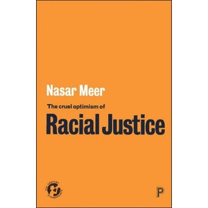 Cruel Optimism of Racial Justice | Nasar Meer (ISBN: 9781447363026)