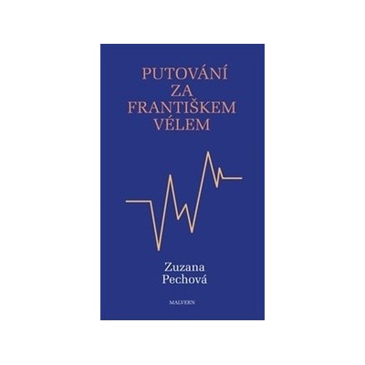 Putování za Františkem Vélem - Zuzana Pechová