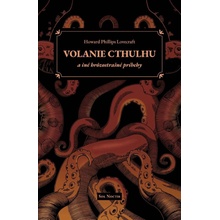 Volanie Cthulhu a iné hrôzostrašné príbehy - Howard Phillips Lovecraft
