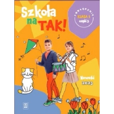 Szkoła na TAK! Podręcznik. Edukacja wczesnoszkolna. Klasa 1. Cześć 3