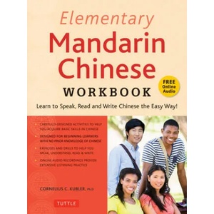 Elementary Mandarin Chinese Workbook: Learn to Speak, Read and Write Chinese the Easy Way! (Companion Audio) | Cornelius C. Kubler (ISBN: 9780804851251)
