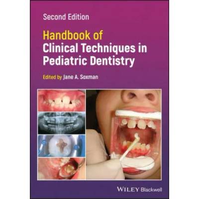 Handbook of Clinical Techniques in Pediatric Dentistry | Jane A. Soxman