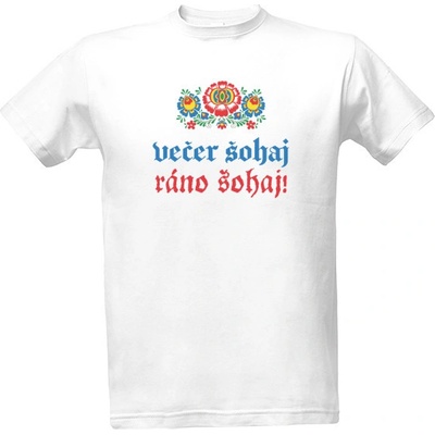 Tričko s potiskem Večer šohaj ráno šohaj! pánské bílá