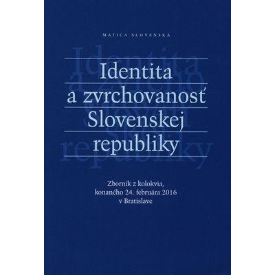Identita a zvrchovanosť Slovenskej republiky - kolektív autorov