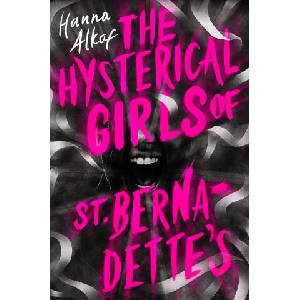 Hysterical Girls of St. Bernadette's | Hanna Alkaf (ISBN: 9781665970839)
