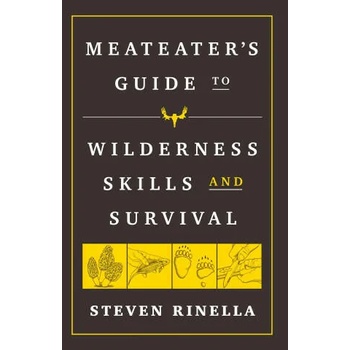 MeatEater Guide to Wilderness Skills and Survival