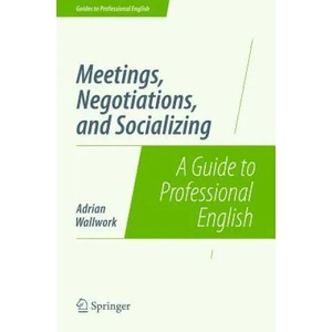 Meetings, Negotiations, and Socializing | Adrian Wallwork (ISBN: 9781493906314)