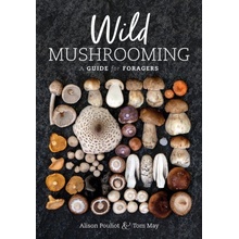 Wild Mushrooming: A Guide for Foragers Pouliot Alison
