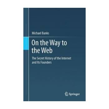 On The Way To The Web - M. Banks The Secret Histor